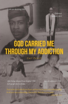 God Carried Me through My Addiction