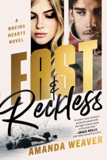 Fast & Reckless : A Racing Hearts Novel