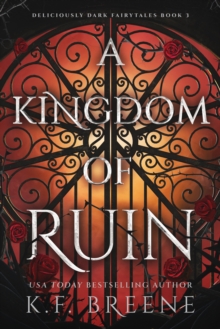 A Kingdom of Ruin : Deliciously Dark Fairytales, Book 3