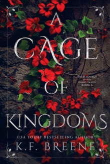 A Cage of Kingdoms : Deliciously Dark Fairytales, Book 6