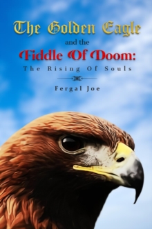 The Golden Eagle And The Fiddle Of Doom : The Rising Of Souls