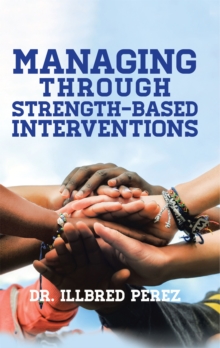 Managing Through Strength-Based Interventions