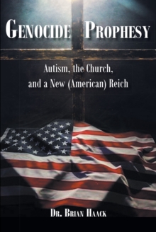 Genocide Prophesy : Autism, the Church and a New (American) Reich