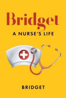 Bridget : A Nurse's Life