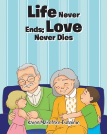 Life Never Ends; Love Never Dies