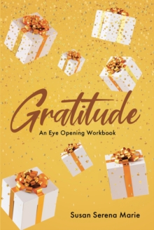 Gratitude : An Eye-Opening Workbook