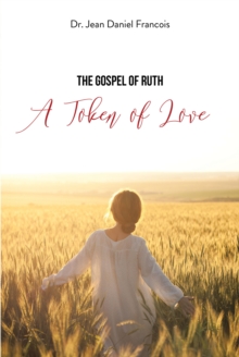 The Gospel of Ruth : A Token of Love