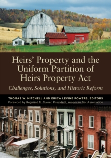 Heirs' Property and the Uniform Partition of Heirs Property Act : Challenges, Solutions, and Historic Reform