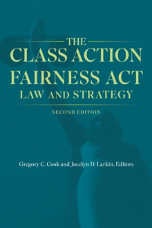 The Class Action Fairness Act : Law and Strategy, Second Edition