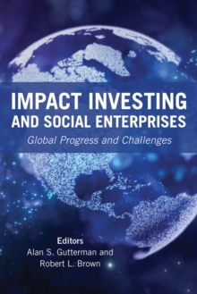 Impact Investing and Social Enterprises : Global Progress and Challenges