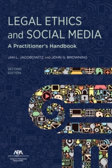 Legal Ethics and Social Media : A Practitioner's Handbook, Second Edition