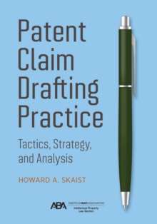 Patent Claim Drafting Practice : Tactics, Strategy, and Analysis