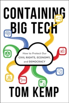 Containing Big Tech : How to Protect Our Civil Rights, Economy, and Democracy