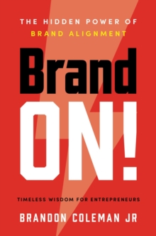 Brand On! : The Hidden Power of Brand Alignment
