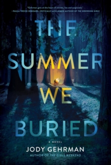 The Summer We Buried : A Novel