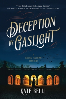 Deception By Gaslight : A Gilded Gotham Mystery