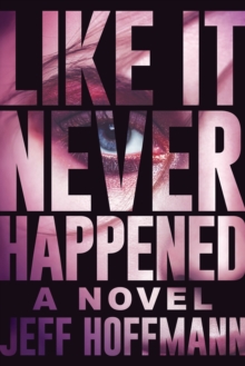 Like It Never Happened : A Novel