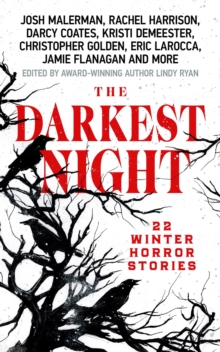 The Darkest Night : A Terrifying Anthology of Winter Horror Stories by Bestselling Authors, Perfect for Halloween