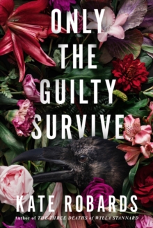 Only The Guilty Survive : A Thriller