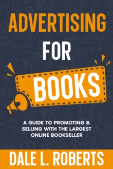 Advertising for Books : A Guide to Promoting & Selling with the Largest Online Bookseller