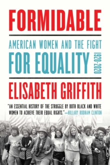 Formidable : American Women and the Fight for Equality: 1920-2020