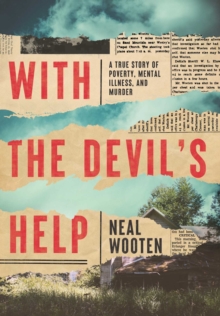 With the Devil's Help : A True Story of Poverty, Mental Illness, and Murder