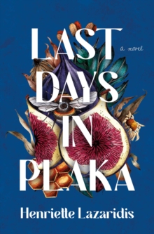 Last Days in Plaka : A Novel