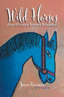 Wild Horses : And Other Short Stories