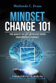 Mindset Change 101 : THE QUALITY OF LIFE INCREASES WHEN YOUR MINDSET CHANGES