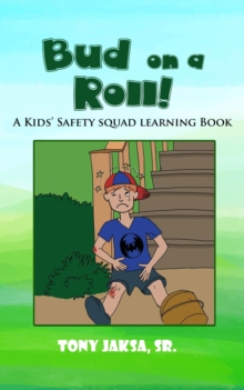 Bud on a Roll! : A Kids' Safety Squad Learning Book