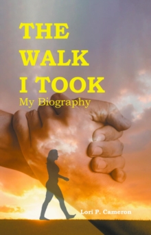 The Walk I Took : My Biography