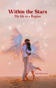 Within the Stars : My life as a Regina