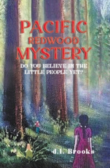 PACIFIC REDWOOD MYSTERY : DO YOU BELIEVE IN THE  LITTLE PEOPLE YET?