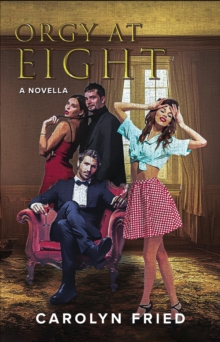 Orgy at Eight : A Novella