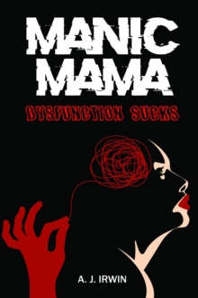 Manic Mama : Dysfunction Sucks