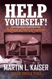 Help Yourself! : A Story of FBI Corruption