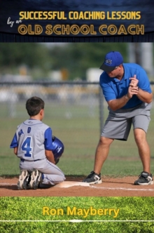 Successful Coaching Lessons by an Old School Coach