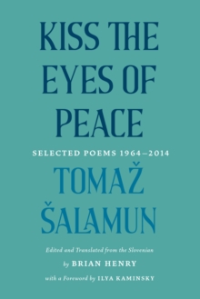 Kiss the Eyes of Peace : Selected Poems, 19642014