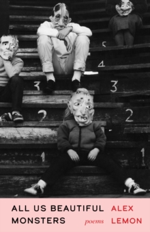 All Us Beautiful Monsters : Poems