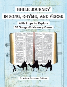 Bible Journey In Song, Rhyme, and Verse : With Stops to Explore 70 Songs 66 Memory Gems