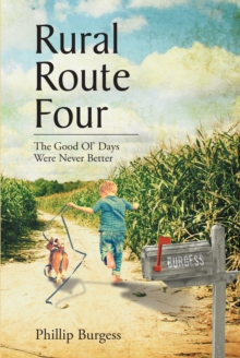 Rural Route Four : The Good Ol' Days Were Never Better