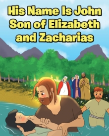 His Name Is John Son of Elizabeth and Zacharias