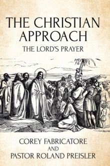 The Christian Approach : The Lord's Prayer