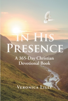 In His Presence : A 365-Day Christian Devotional Book