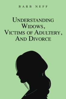 Understanding Widows, Victims of Adultery, and Divorce