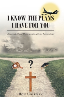 I Know the Plans I Have for You : A Story of Missed Opportunities, Divine Intercessions?