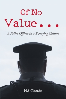 Of No Value... : A Police Officer in a Decaying Culture