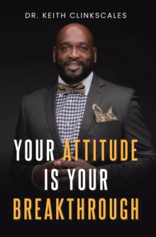 Your Attitude Is Your Breakthrough