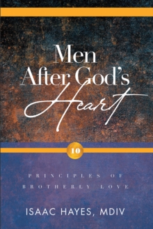 Men After God's Heart : 10 Principles of Brotherly Love