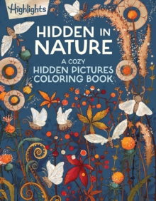 Highlights Press Hidden In Nature , A Cozy Hidden Pictures Coloring Book For Adults With Relaxing Nature Scenes, Intricate Hidden Pictures Puzzles And Stress-Relief